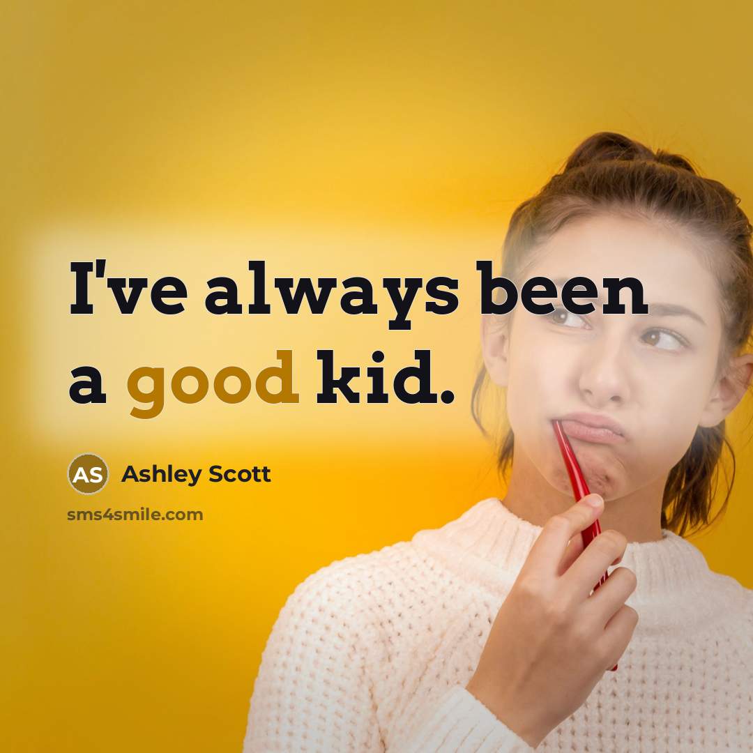 “I've always been a good kid.…” quote by Ashley Scott