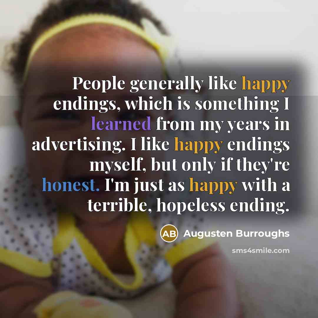 “People generally like happy endings, which is something I learned…” quote by Augusten Burroughs