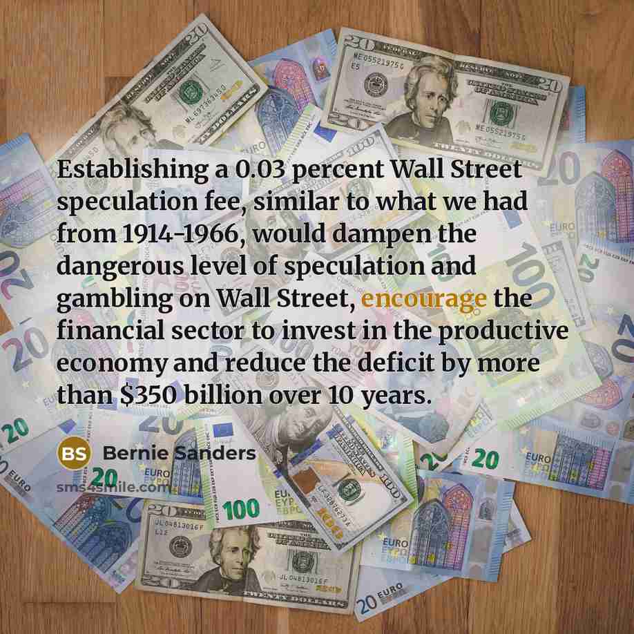 “Establishing a 0.03 percent Wall Street speculation fee, similar to…” quote by Bernie Sanders