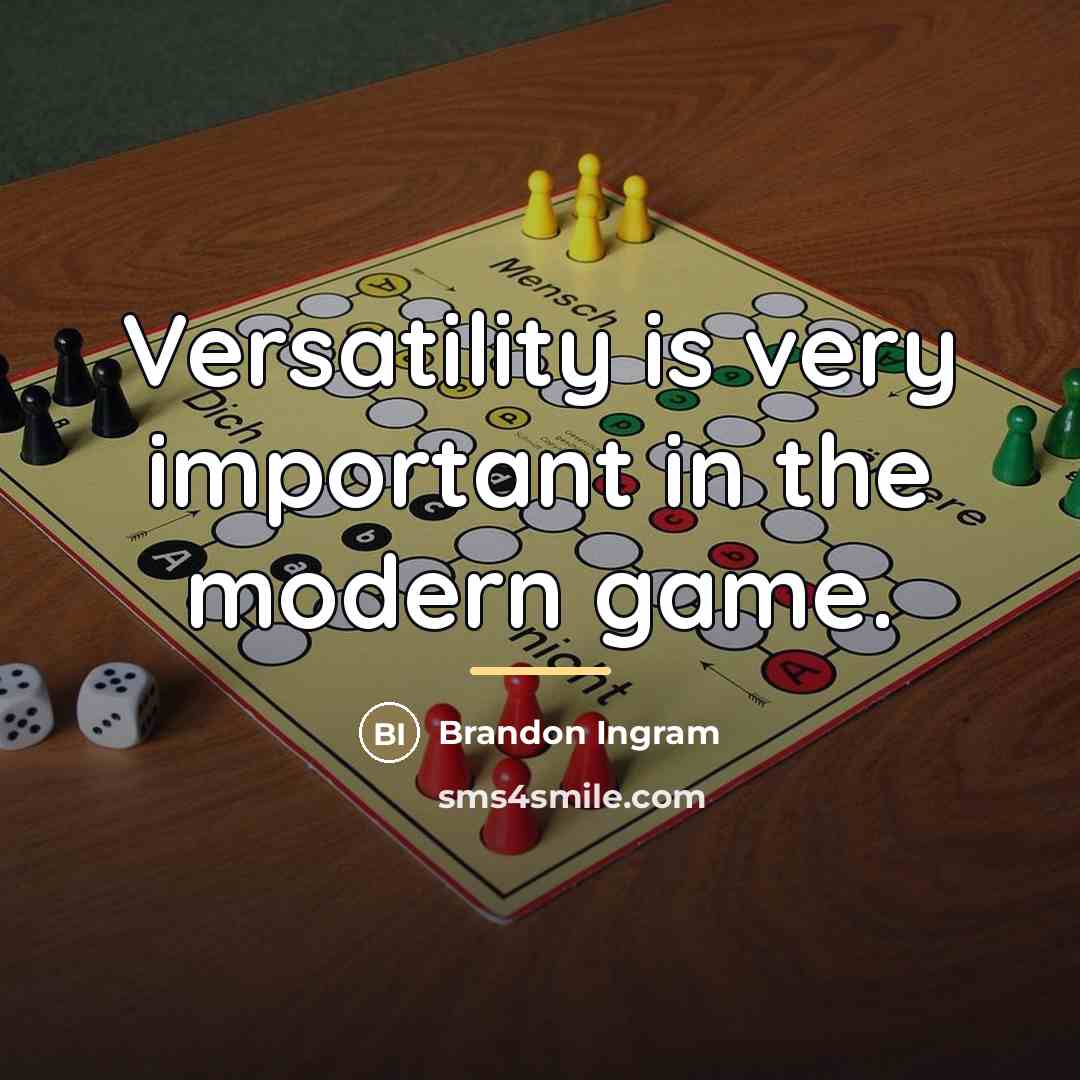 “Versatility is very important in the modern game.…” quote by Brandon Ingram