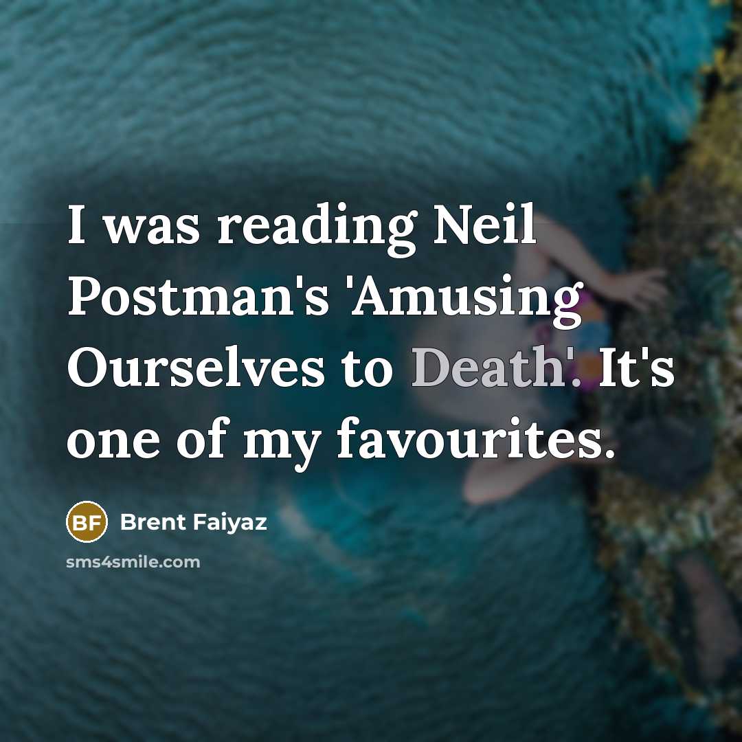 “I was reading Neil Postman's 'Amusing Ourselves to Death'. It's…” quote by Brent Faiyaz