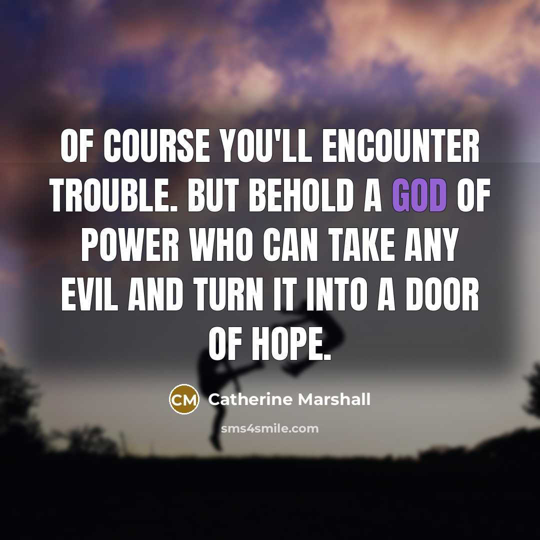 “Of course you'll encounter trouble. But behold a God of…” quote by Catherine Marshall