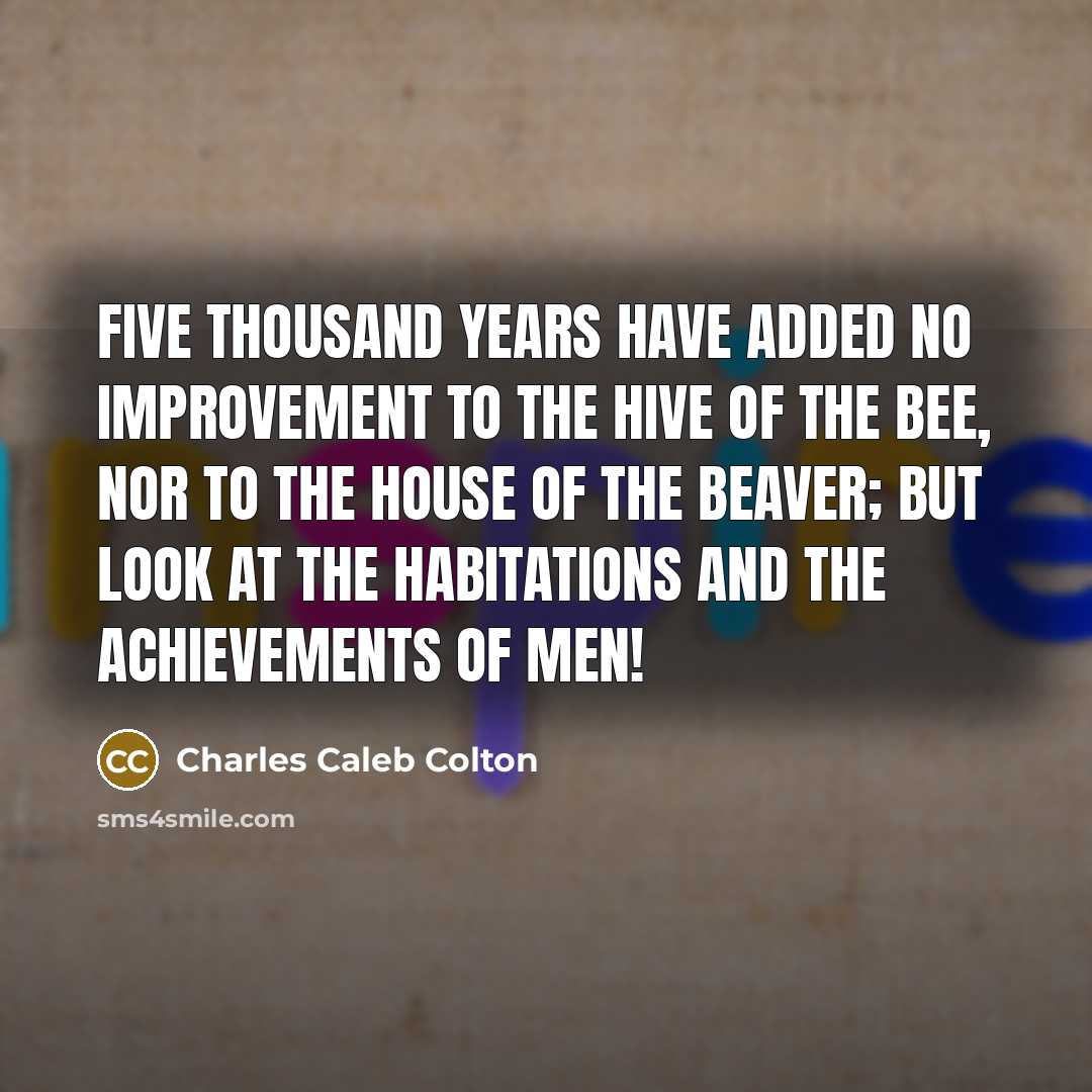 “Five thousand years have added no improvement to the hive…” quote by Charles Caleb Colton