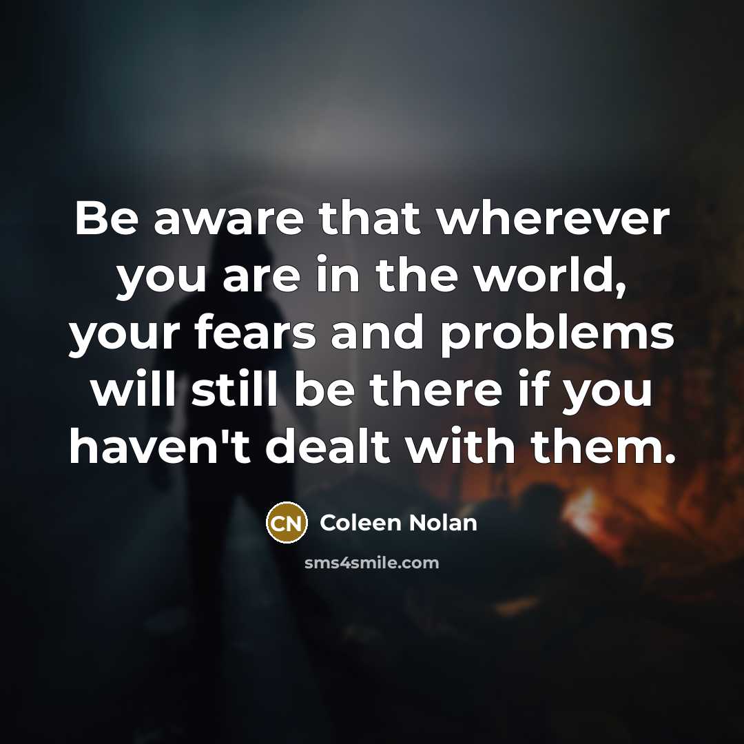 “Be aware that wherever you are in the world, your…” quote by Coleen Nolan