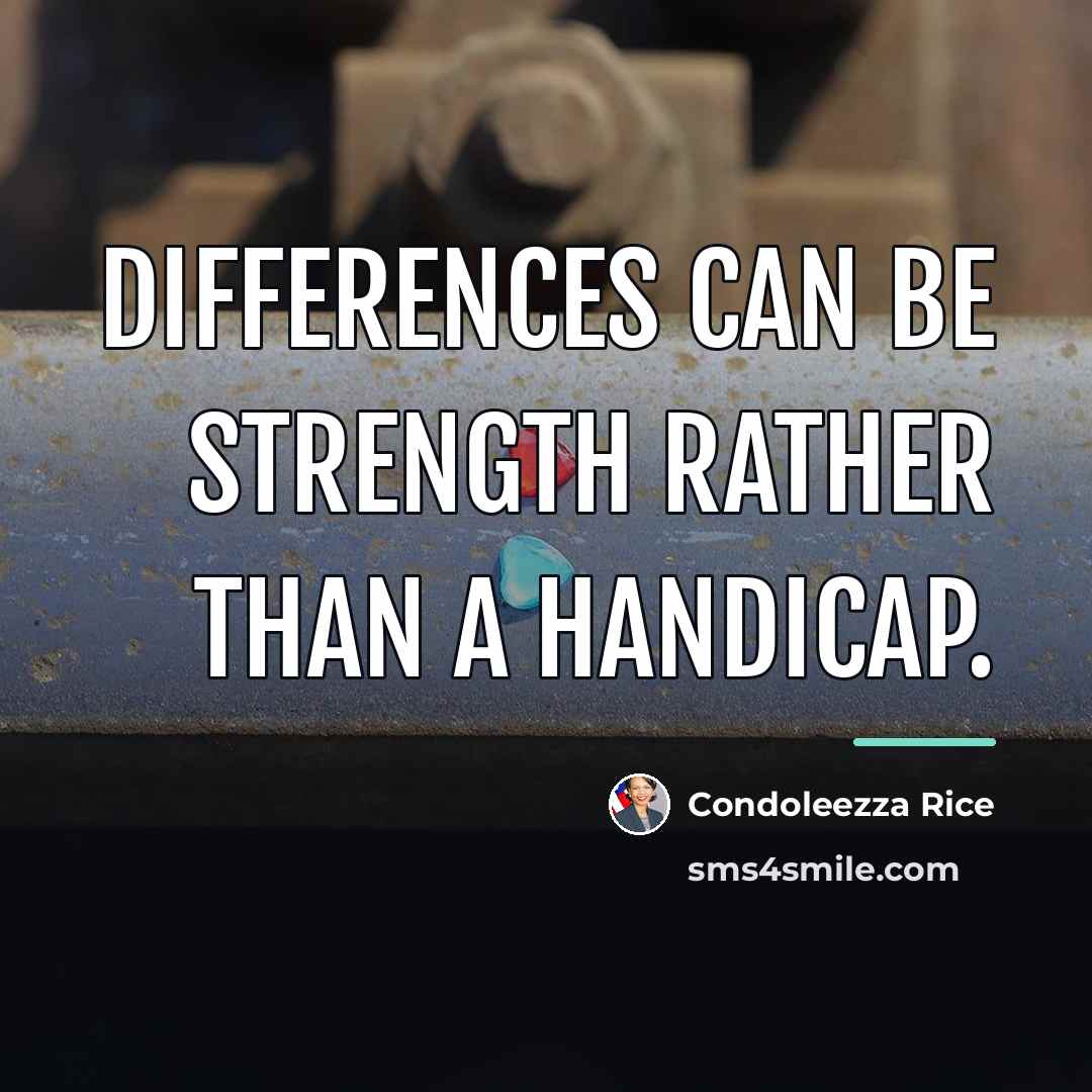 “Differences can be strength rather than a handicap.…” quote by Condoleezza Rice