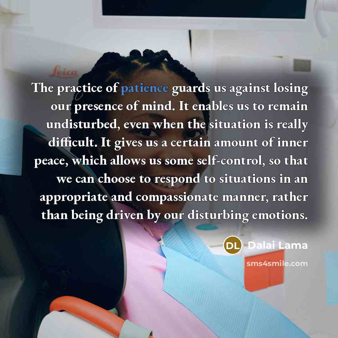 “The practice of patience guards us against losing our presence…” quote by Dalai Lama