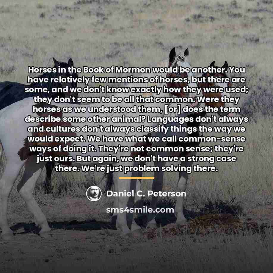 “Horses in the Book of Mormon would be another. You…” quote by Daniel C. Peterson