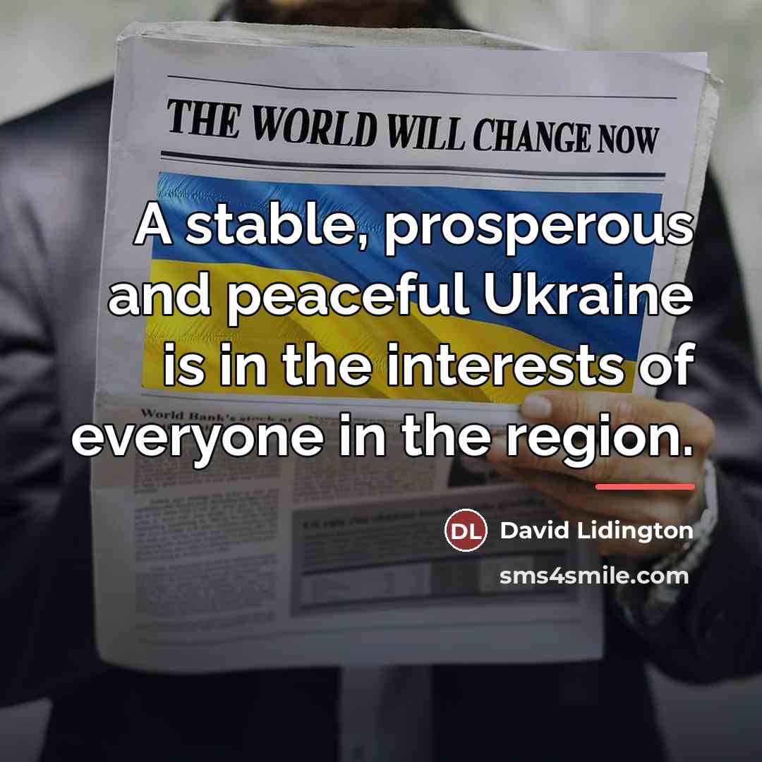 “A stable, prosperous and peaceful Ukraine is in the interests…” quote by David Lidington