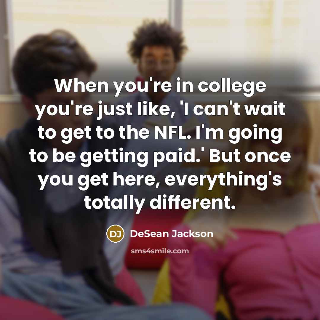 “When you're in college you're just like, 'I can't wait…” quote by DeSean Jackson