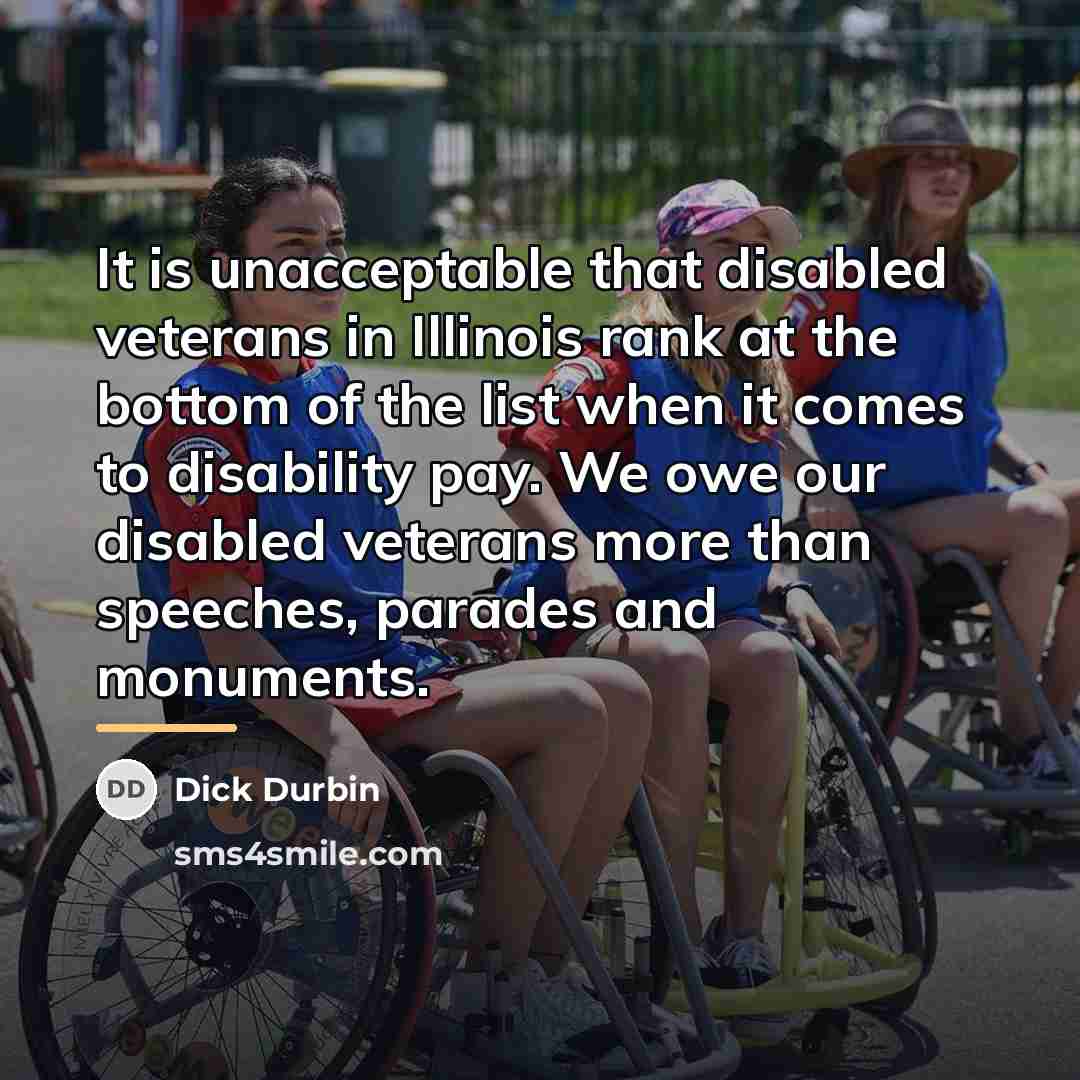 “It is unacceptable that disabled veterans in Illinois rank at…” quote by Dick Durbin