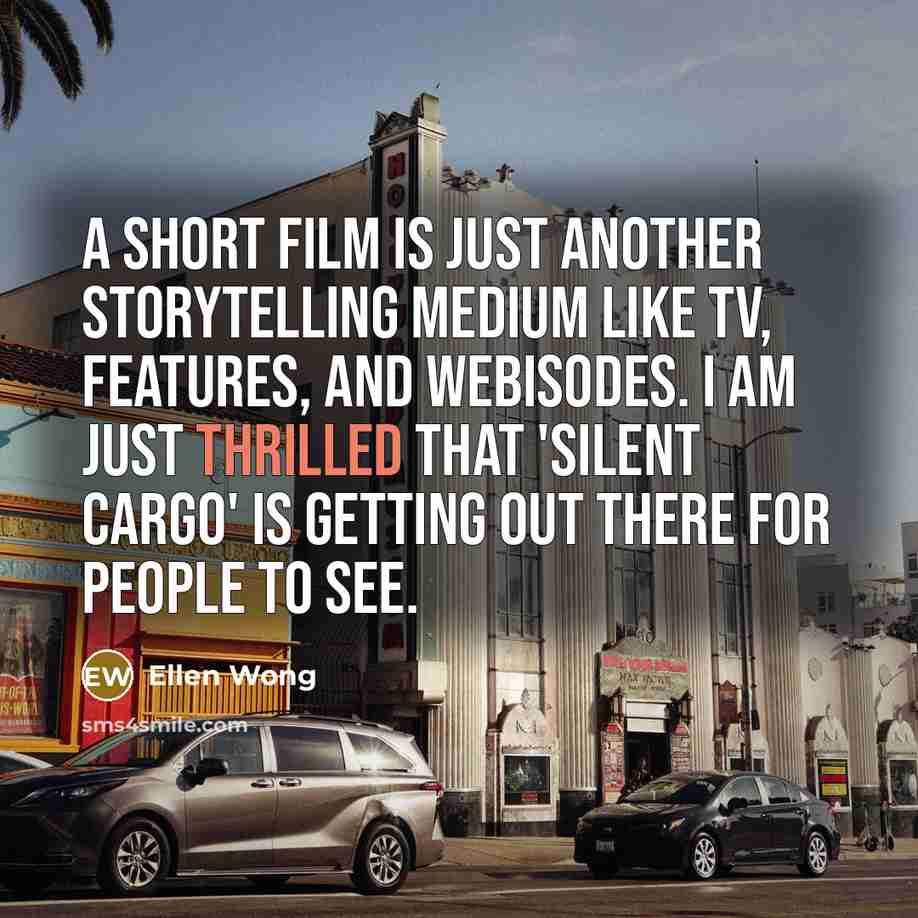 “A short film is just another storytelling medium like TV,…” quote by Ellen Wong