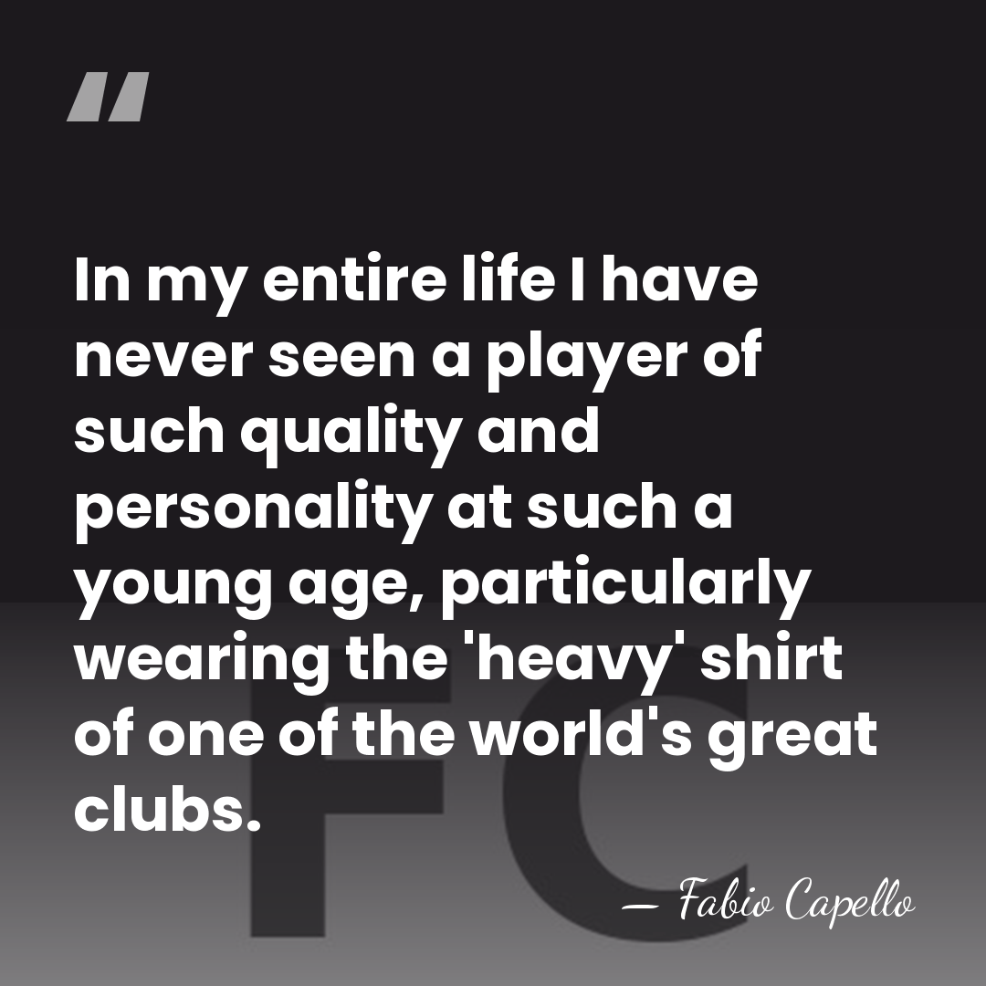 In my entire life I have never seen a player of such&hellip; - Fabio Capello