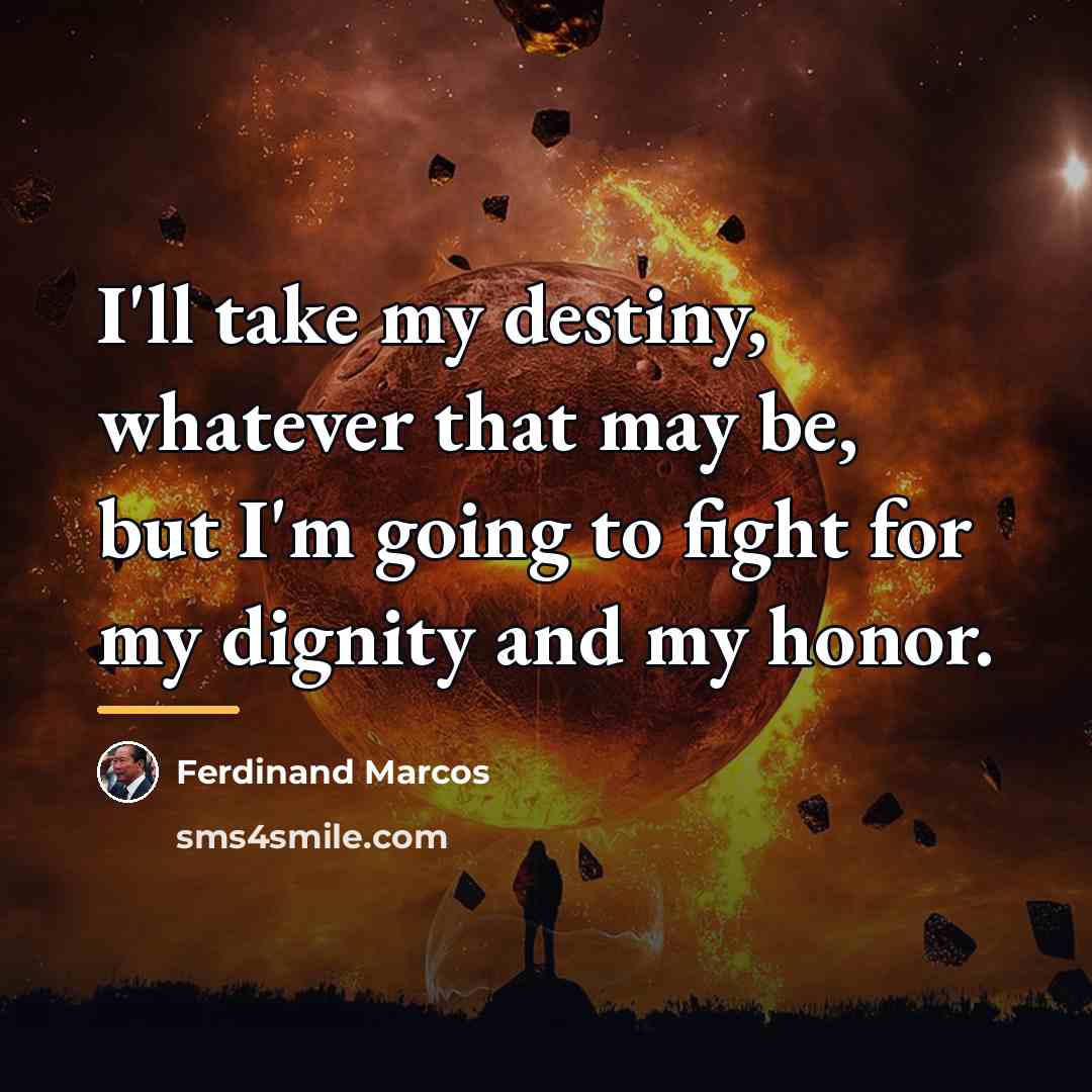 “I'll take my destiny, whatever that may be, but I'm…” quote by Ferdinand Marcos