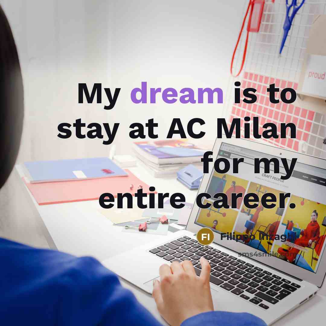 “My dream is to stay at AC Milan for my…” quote by Filippo Inzaghi