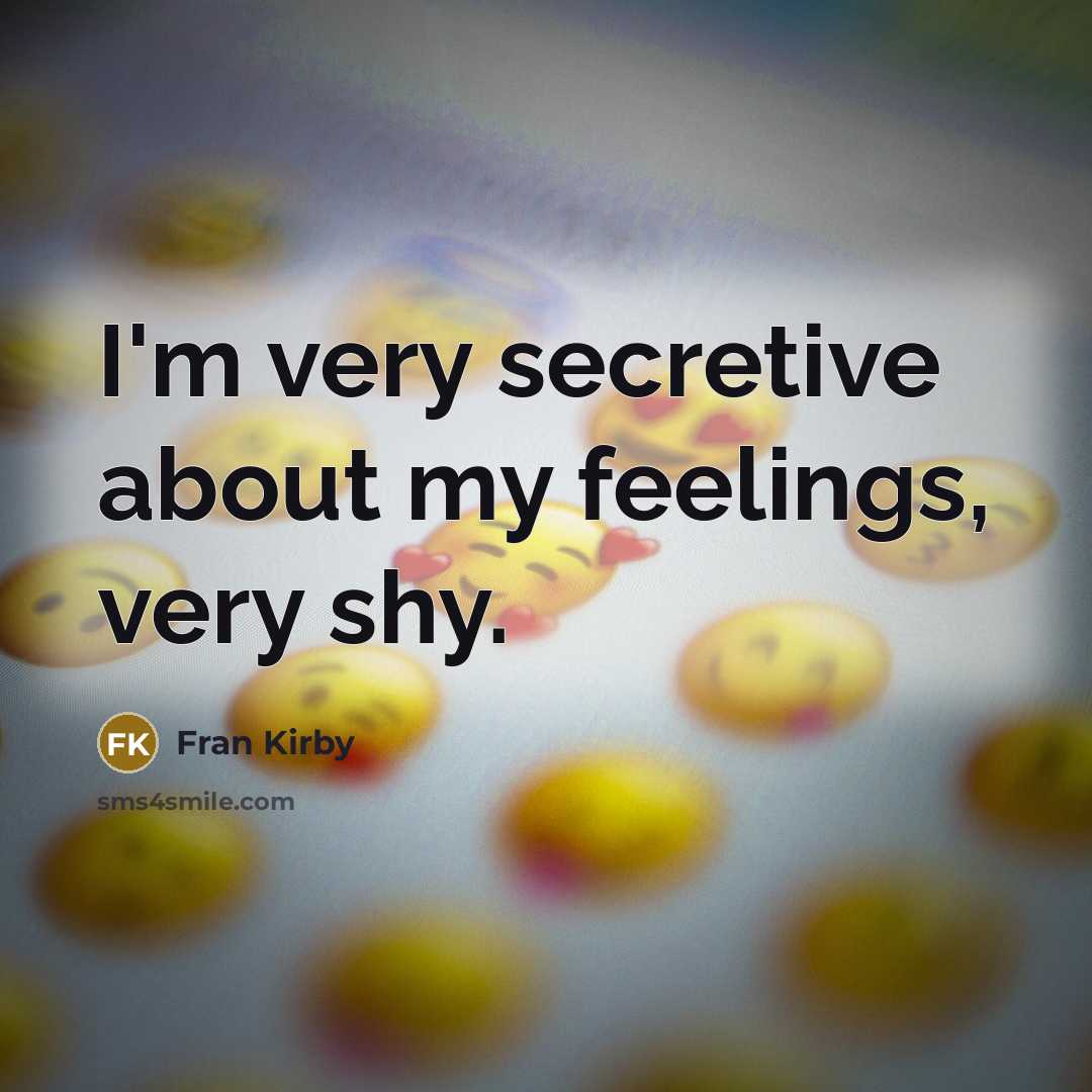 “I'm very secretive about my feelings, very shy.…” quote by Fran Kirby