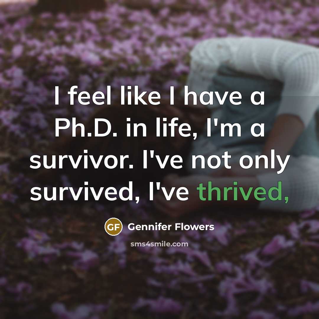 “I feel like I have a Ph.D. in life, I'm…” quote by Gennifer Flowers