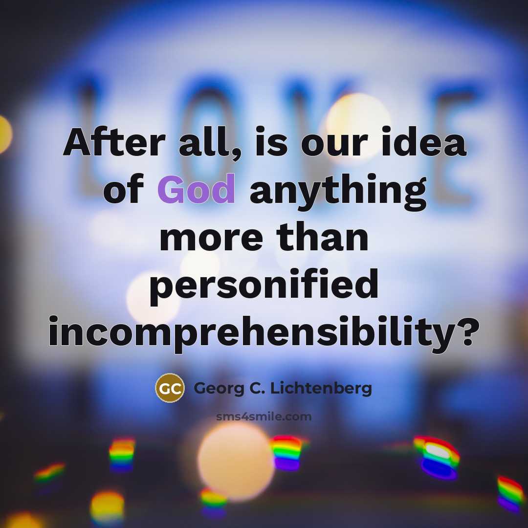 “After all, is our idea of God anything more than…” quote by Georg C. Lichtenberg