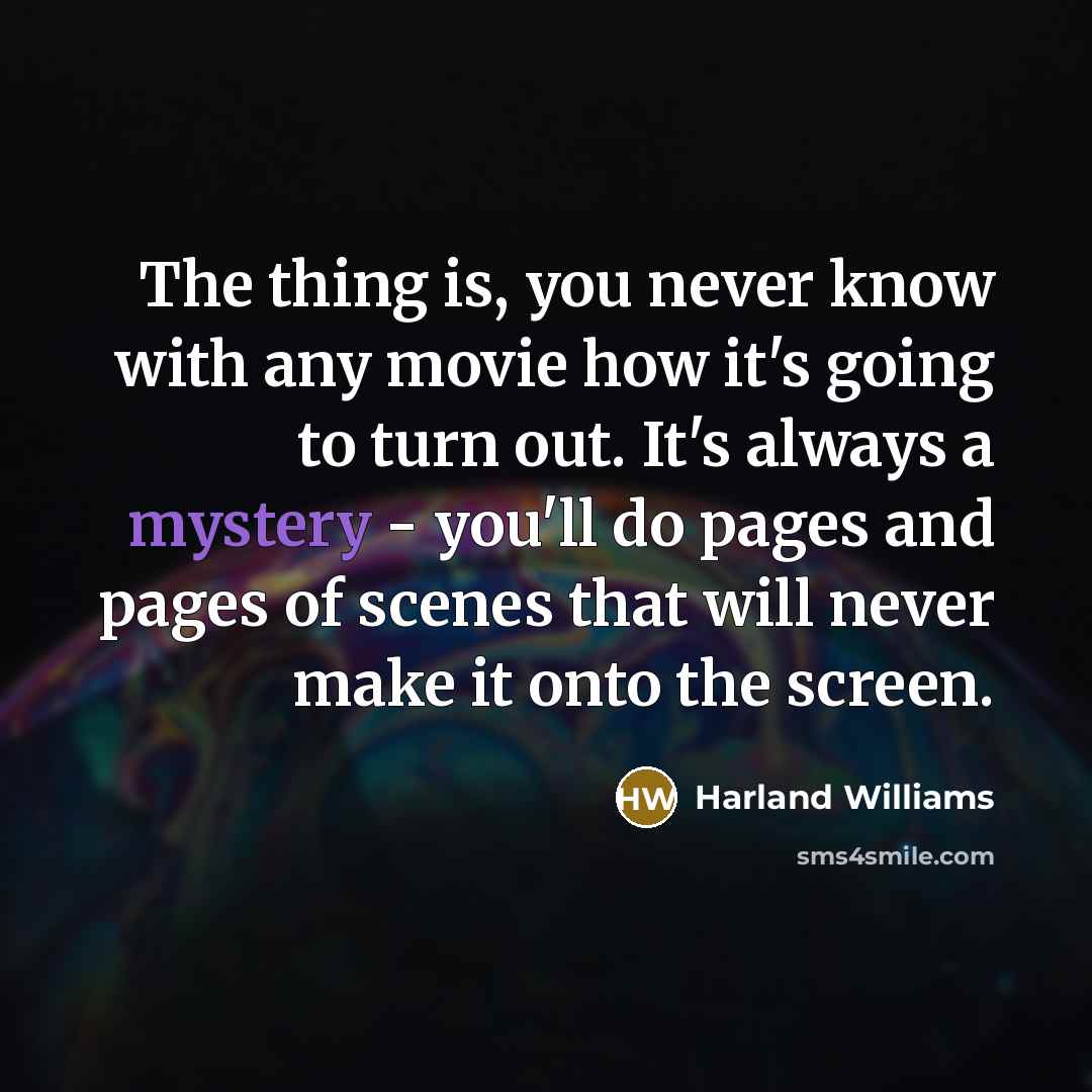 “The thing is, you never know with any movie how…” quote by Harland Williams