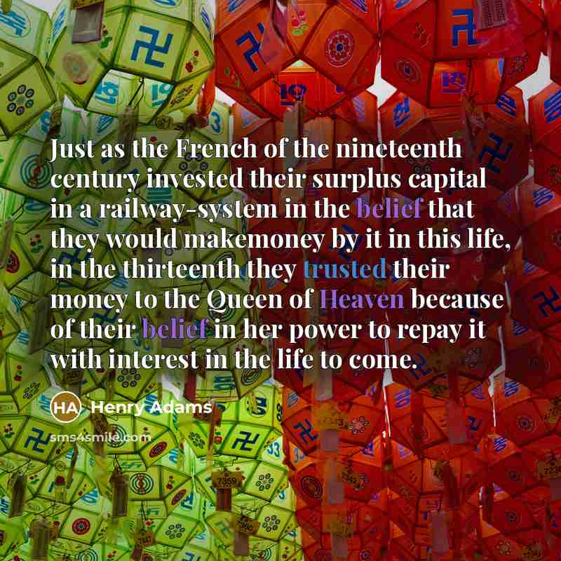 “Just as the French of the nineteenth century invested their…” quote by Henry Adams