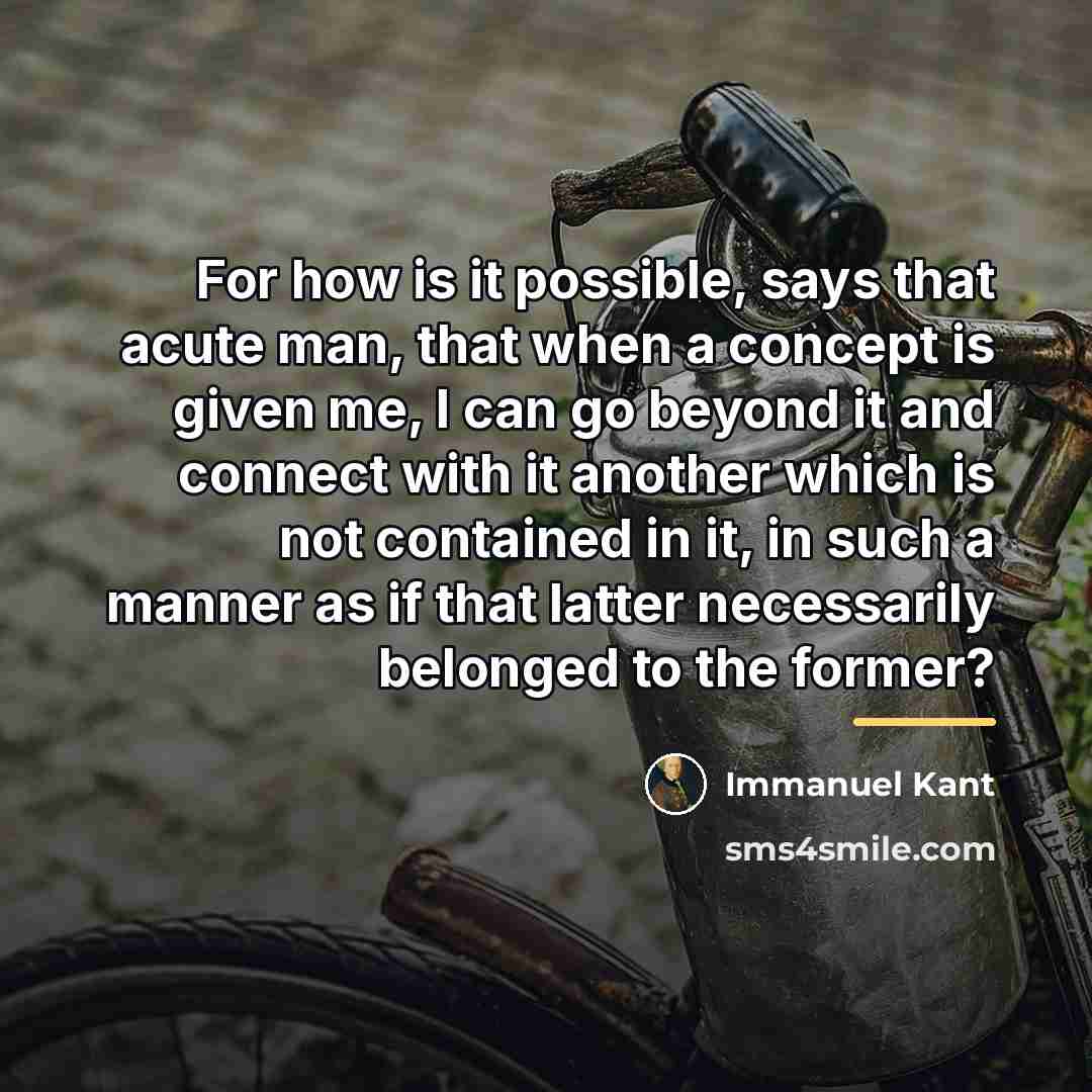 “For how is it possible, says that acute man, that…” quote by Immanuel Kant
