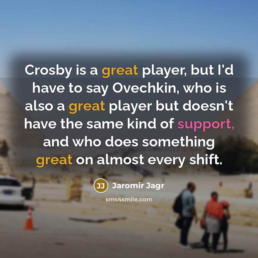 “Crosby is a great player, but I'd have to say…” quote by Jaromir Jagr