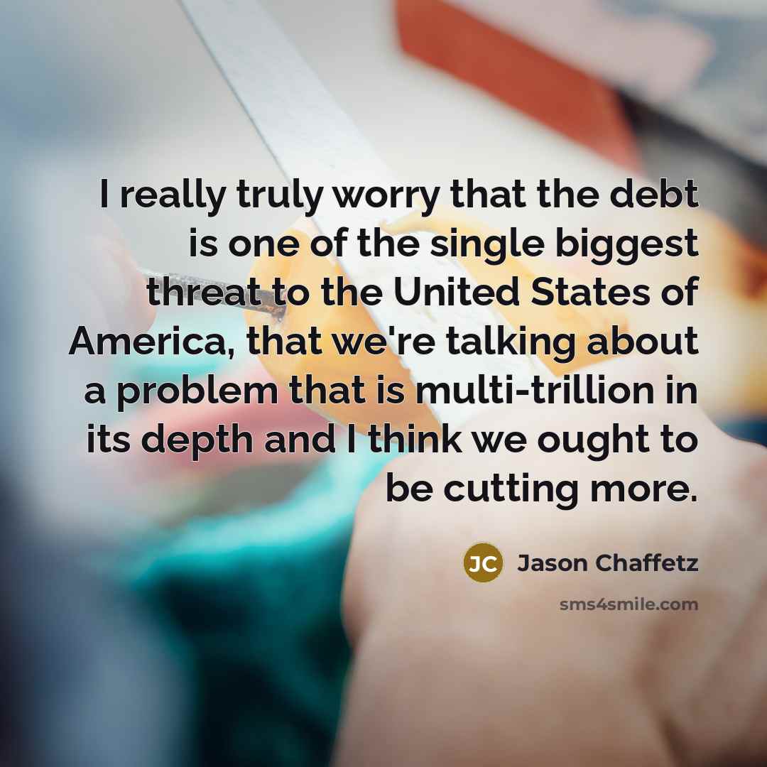 “I really truly worry that the debt is one of…” quote by Jason Chaffetz