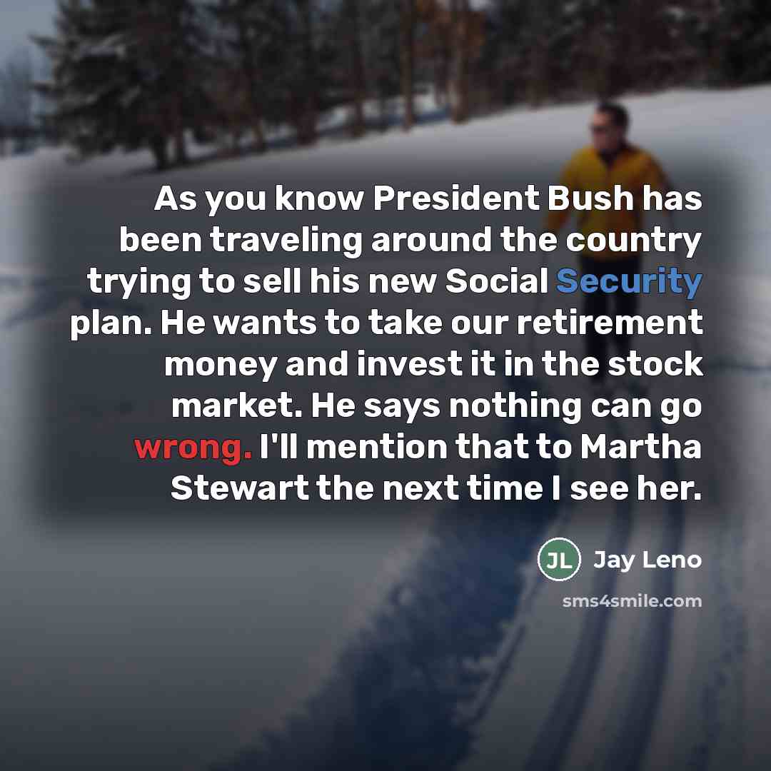 “As you know President Bush has been traveling around the…” quote by Jay Leno