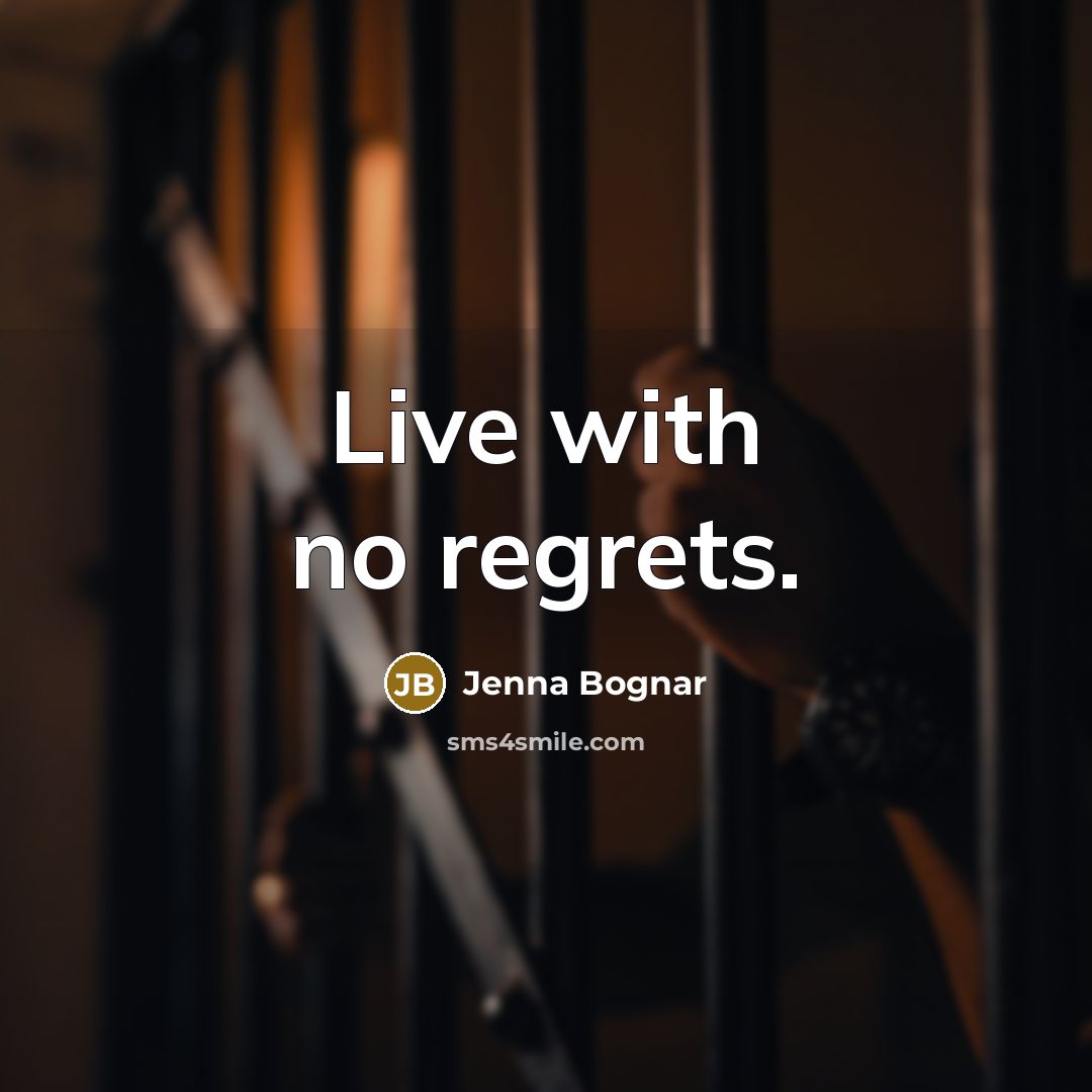 “Live with no regrets.…” quote by Jenna Bognar