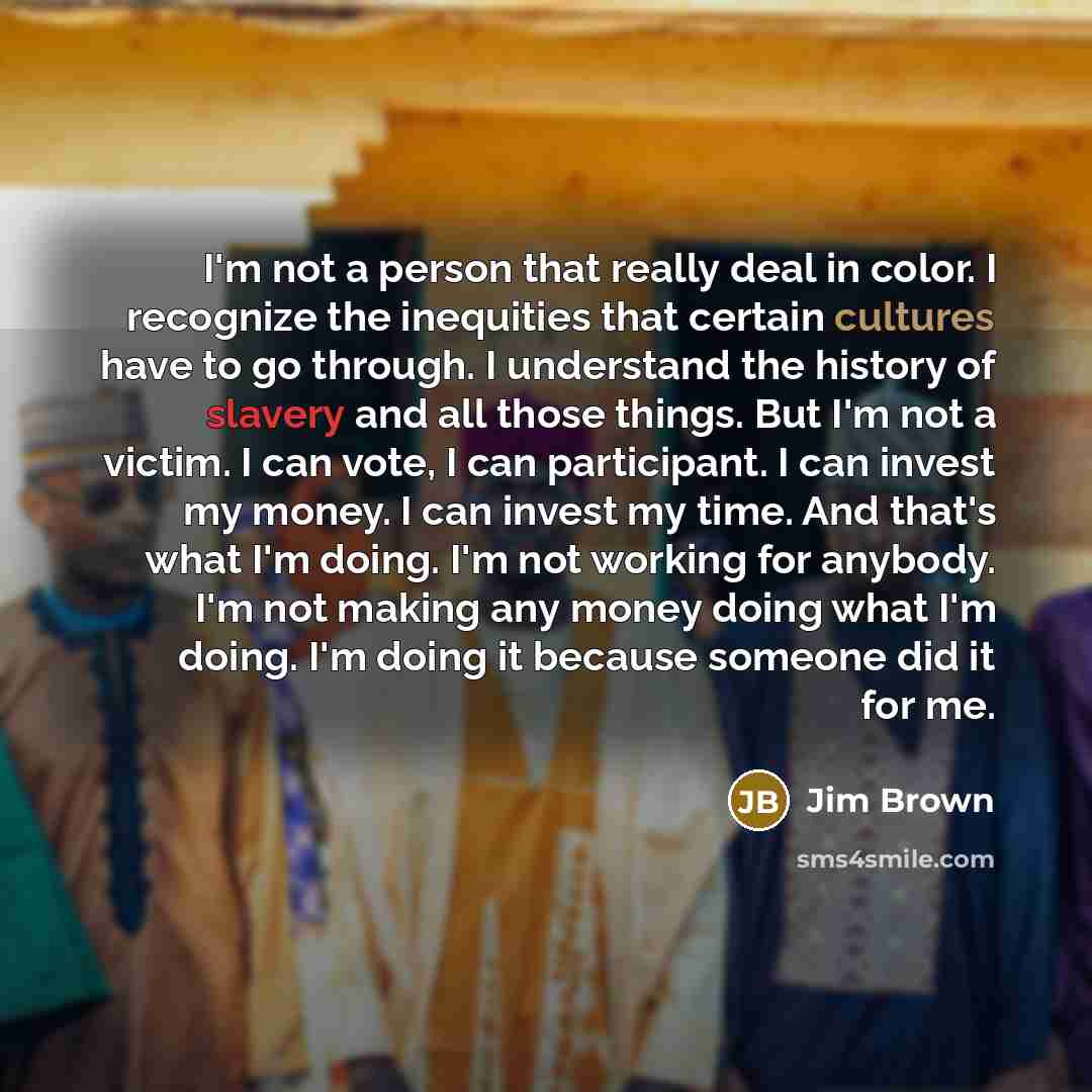 “I'm not a person that really deal in color. I…” quote by Jim Brown