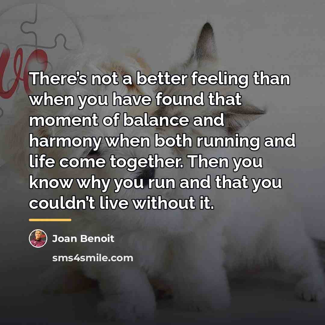 “There’s not a better feeling than when you have found…” quote by Joan Benoit