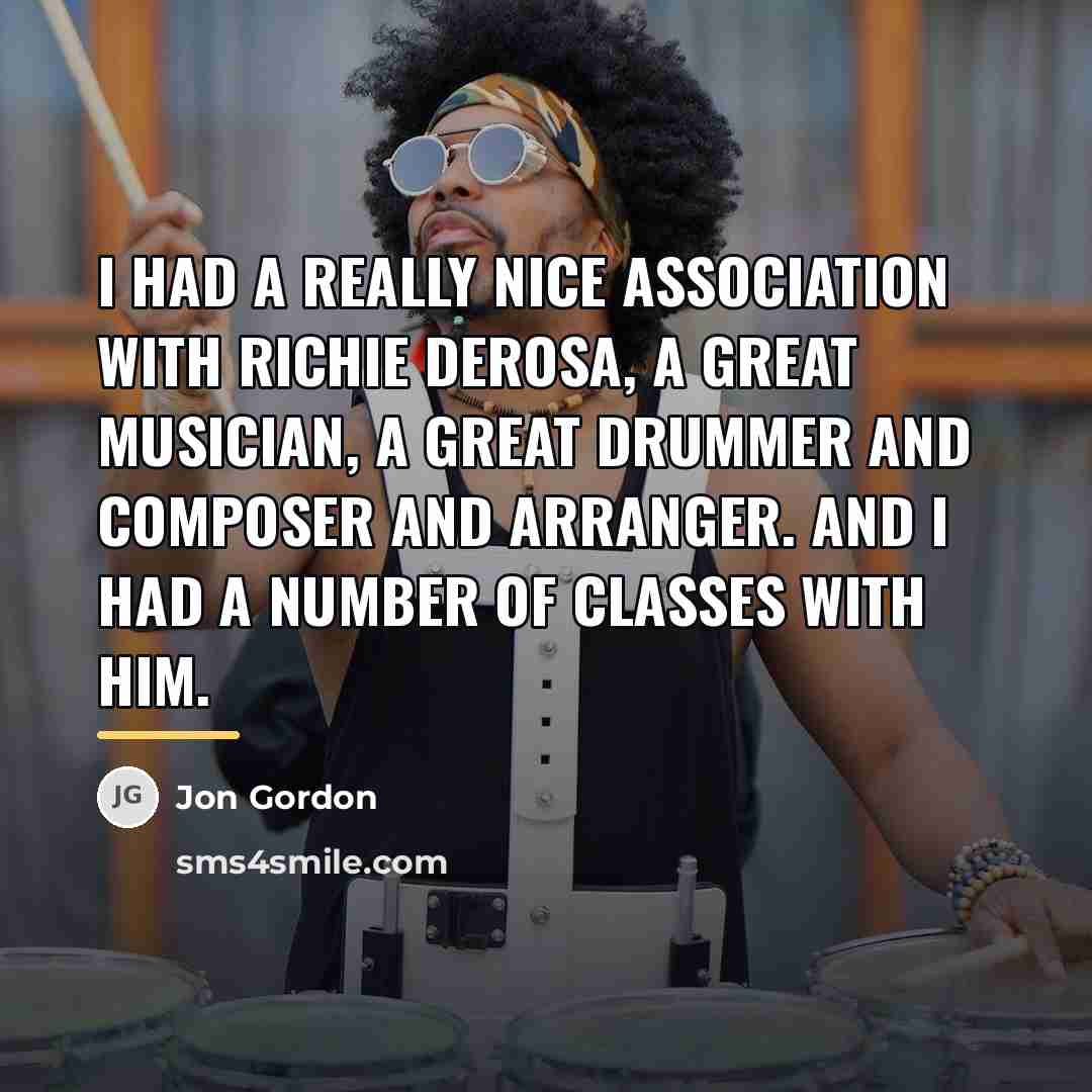 “I had a really nice association with Richie DeRosa, a…” quote by Jon Gordon
