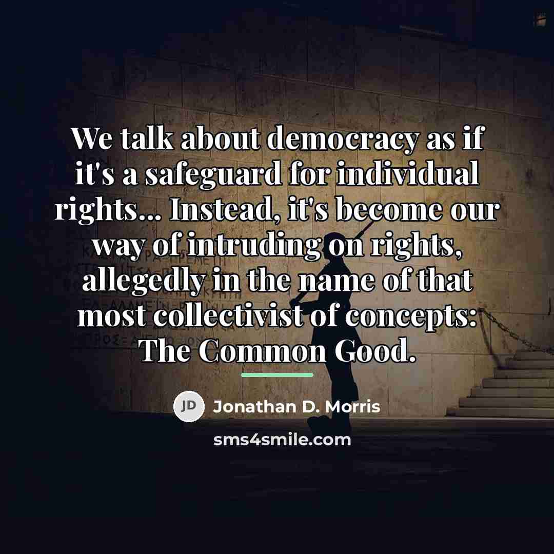 “We talk about democracy as if it's a safeguard for…” quote by Jonathan D. Morris