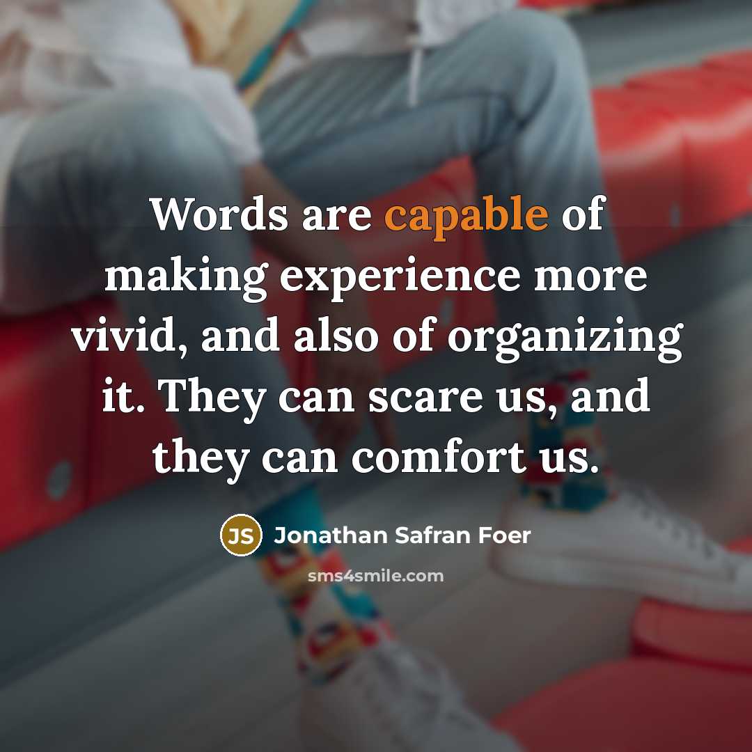 “Words are capable of making experience more vivid, and also…” quote by Jonathan Safran Foer