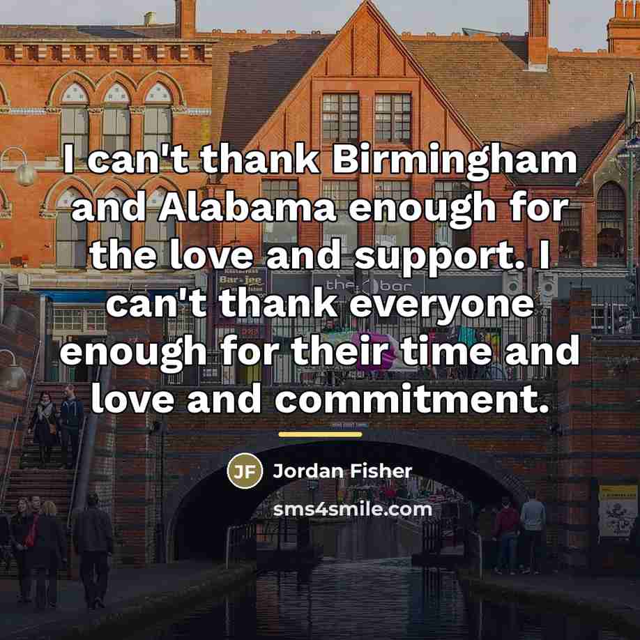 “I can't thank Birmingham and Alabama enough for the love…” quote by Jordan Fisher