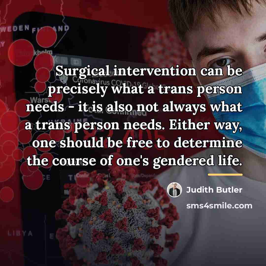 “Surgical intervention can be precisely what a trans person needs…” quote by Judith Butler
