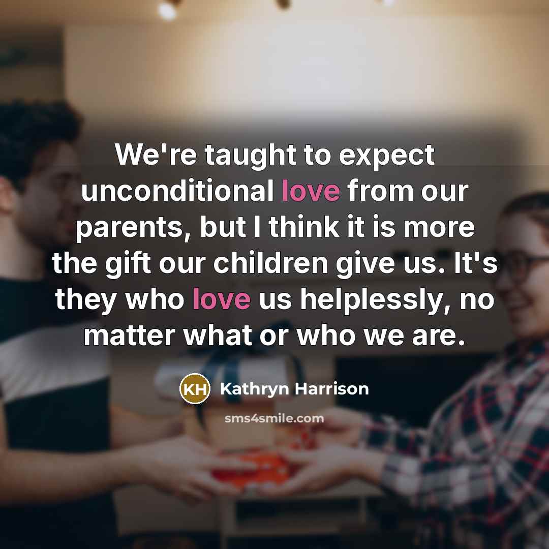 “We're taught to expect unconditional love from our parents, but…” quote by Kathryn Harrison