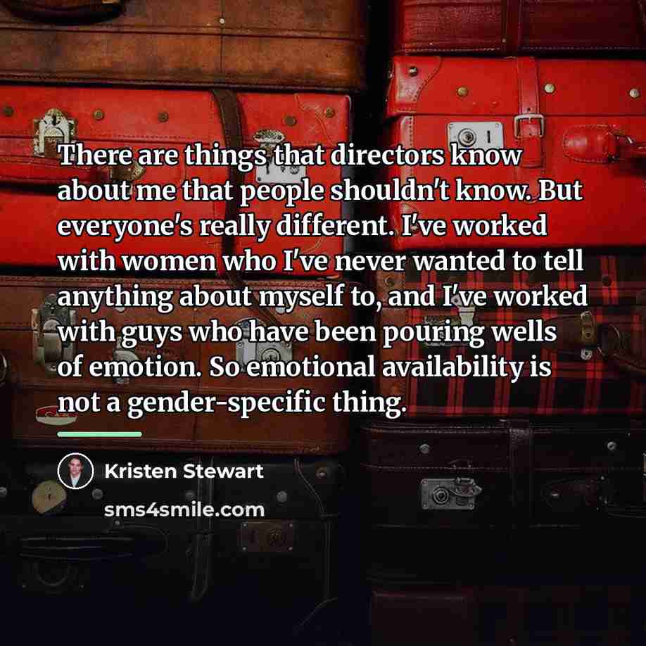 “There are things that directors know about me that people…” quote by Kristen Stewart