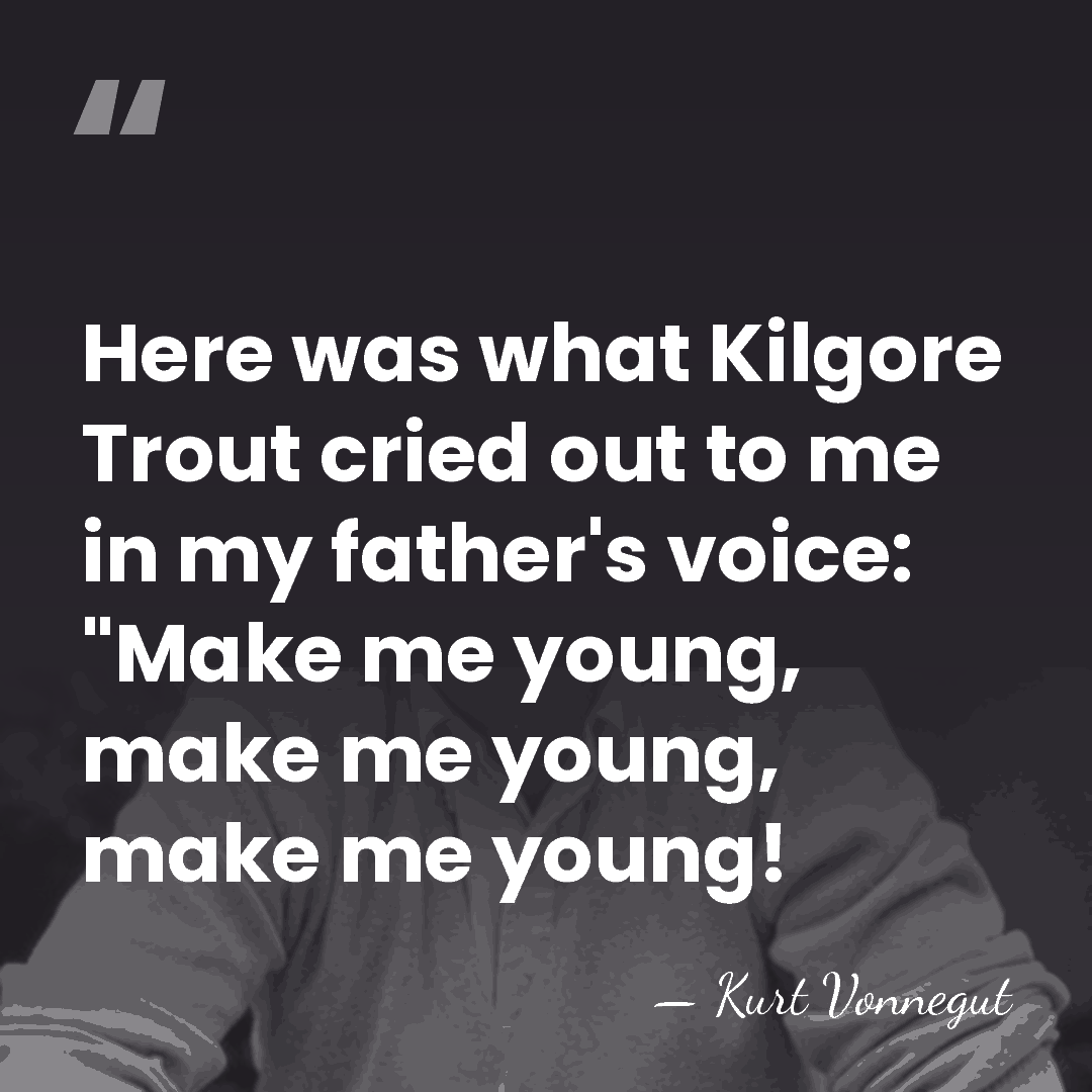 Here was what Kilgore Trout cried out to me in my father's&hellip; - Kurt Vonnegut