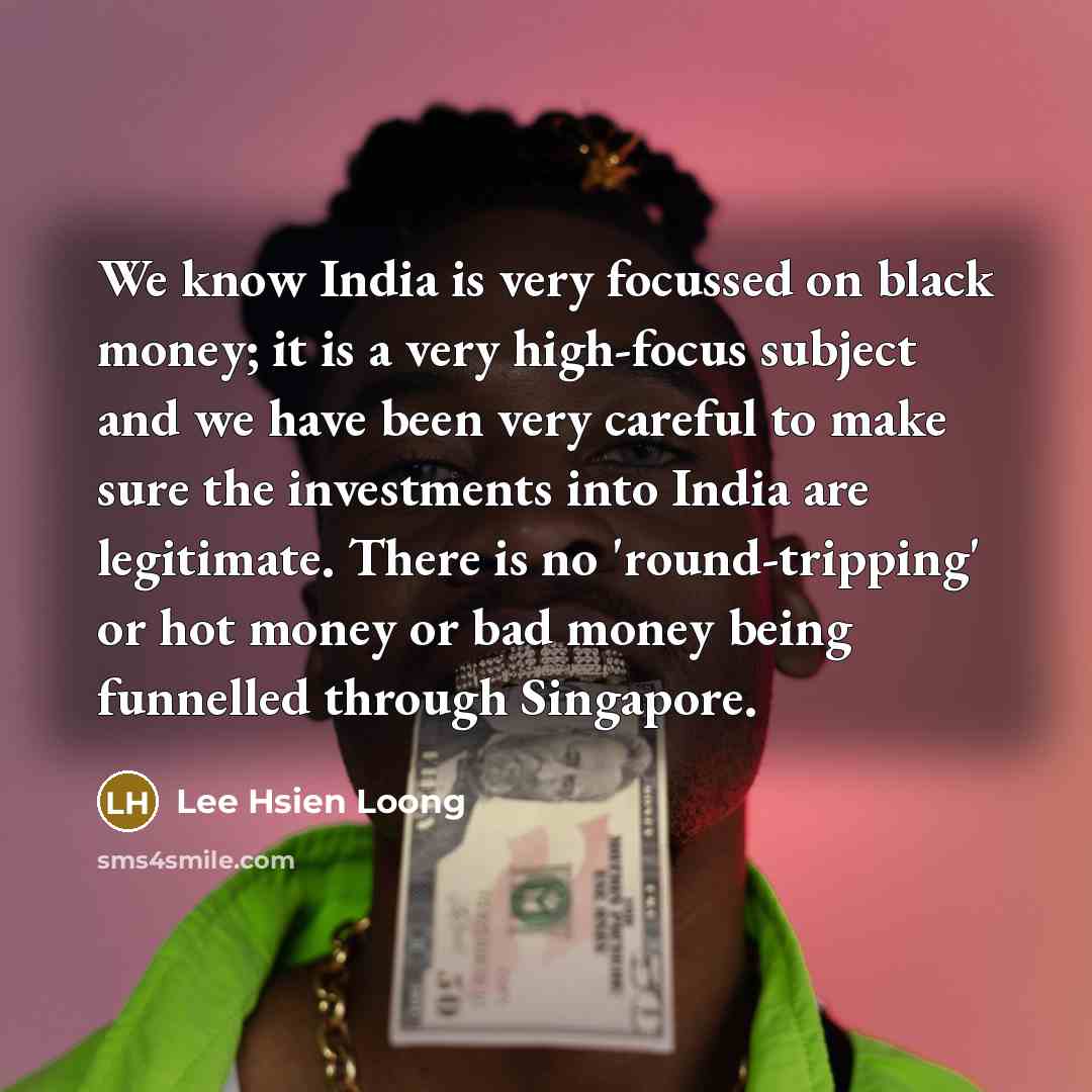 “We know India is very focussed on black money; it…” quote by Lee Hsien Loong
