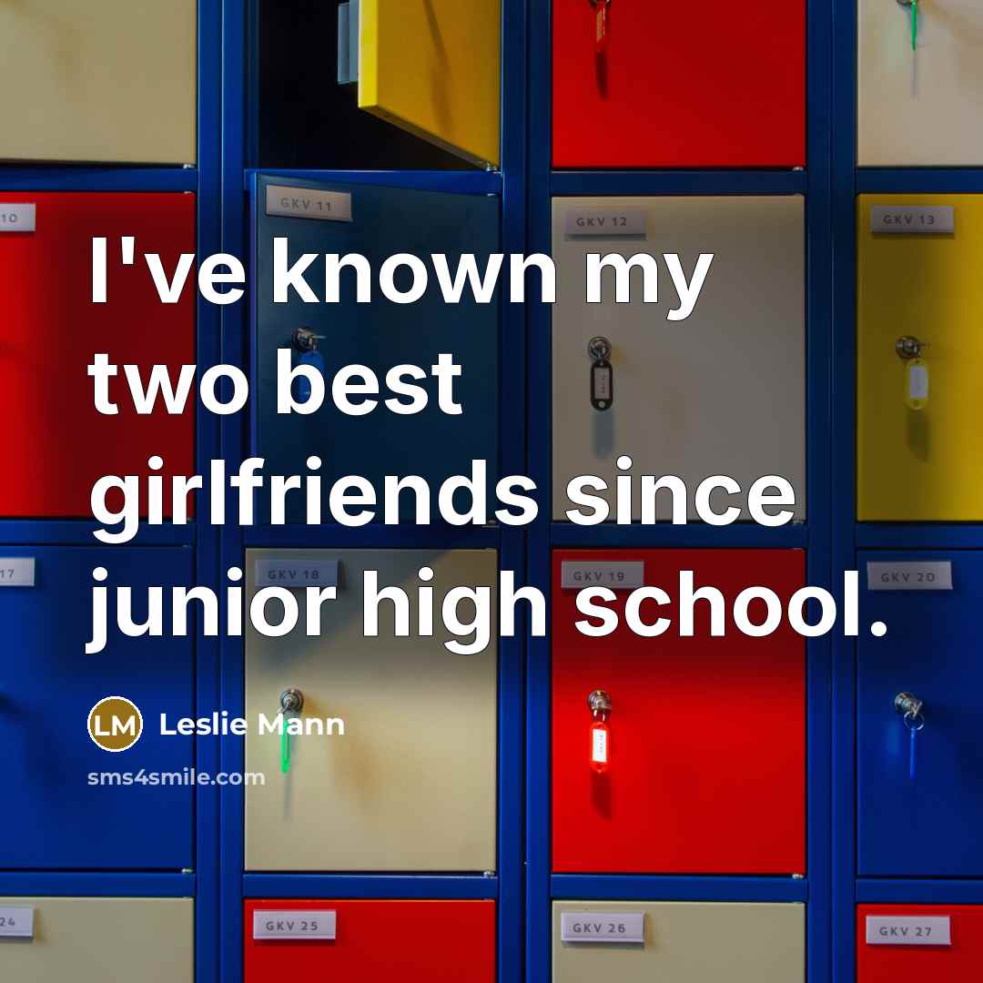 “I've known my two best girlfriends since junior high school.…” quote by Leslie Mann