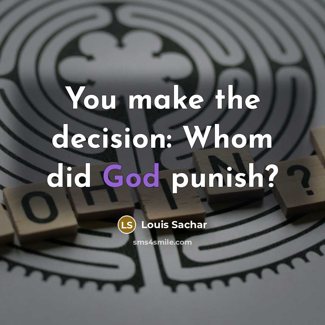 “You make the decision: Whom did God punish?…” quote by Louis Sachar