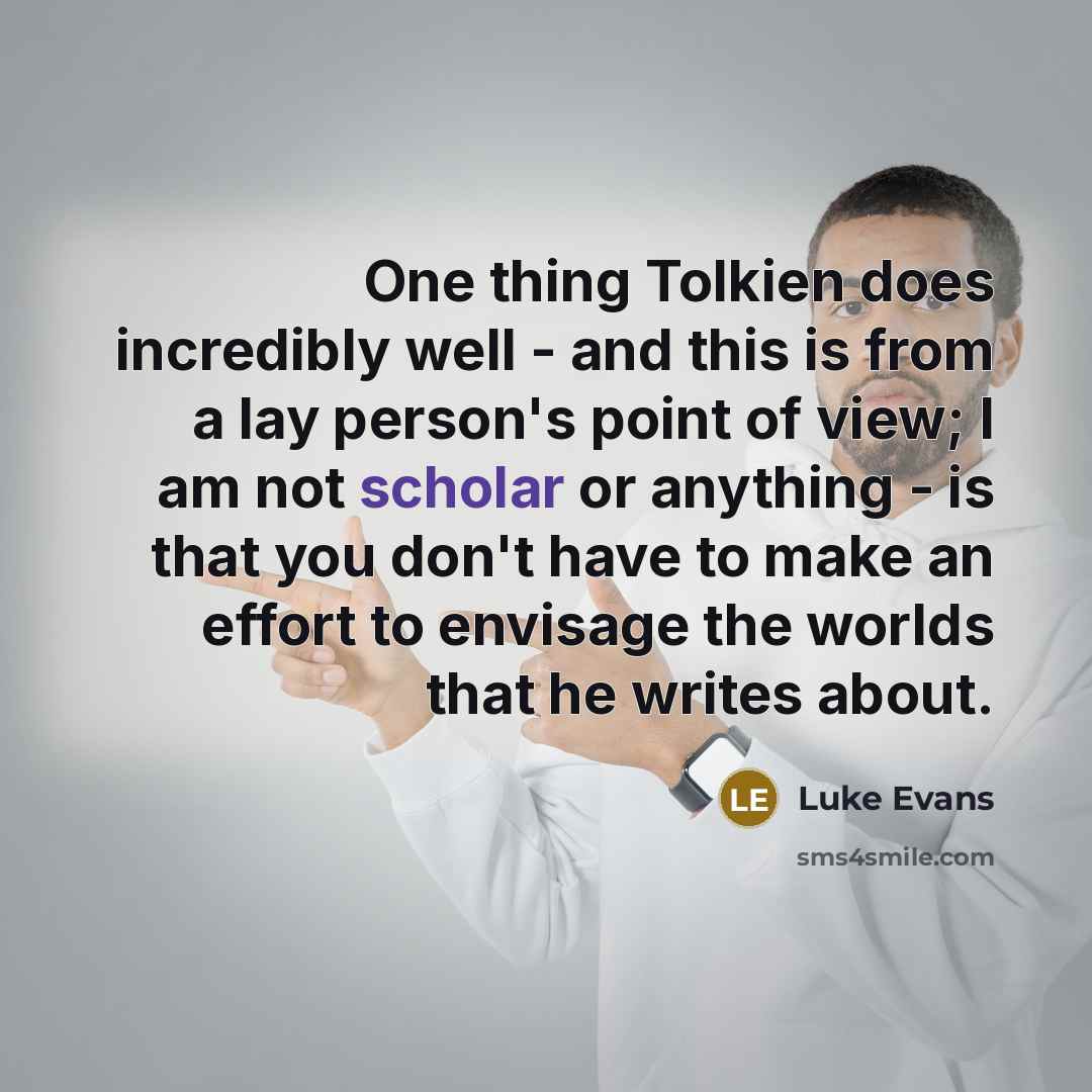 “One thing Tolkien does incredibly well - and this is…” quote by Luke Evans