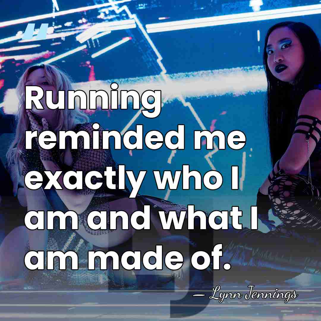 Running reminded me exactly who I am and what I am made&hellip; - Lynn Jennings