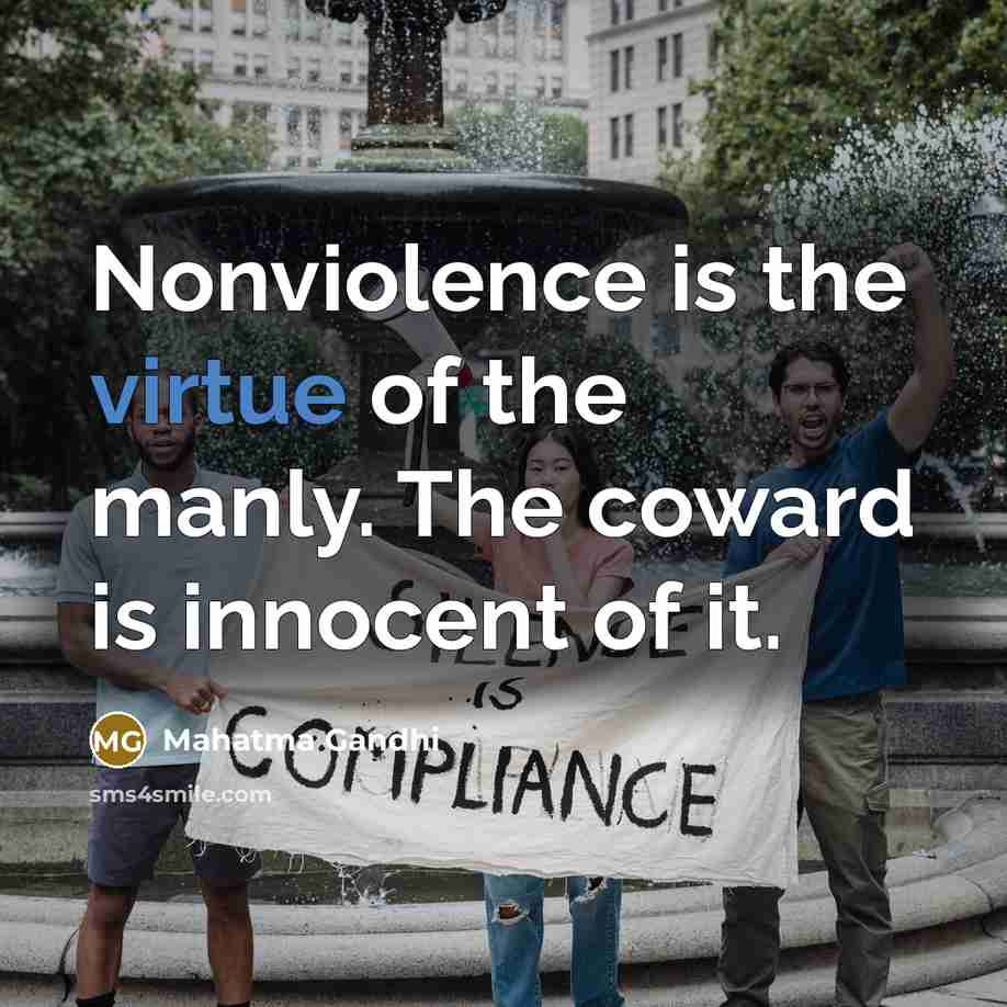 “Nonviolence is the virtue of the manly. The coward is…” quote by Mahatma Gandhi