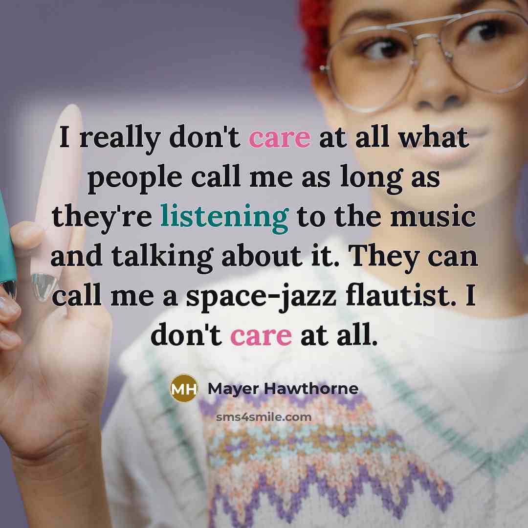 “I really don't care at all what people call me…” quote by Mayer Hawthorne