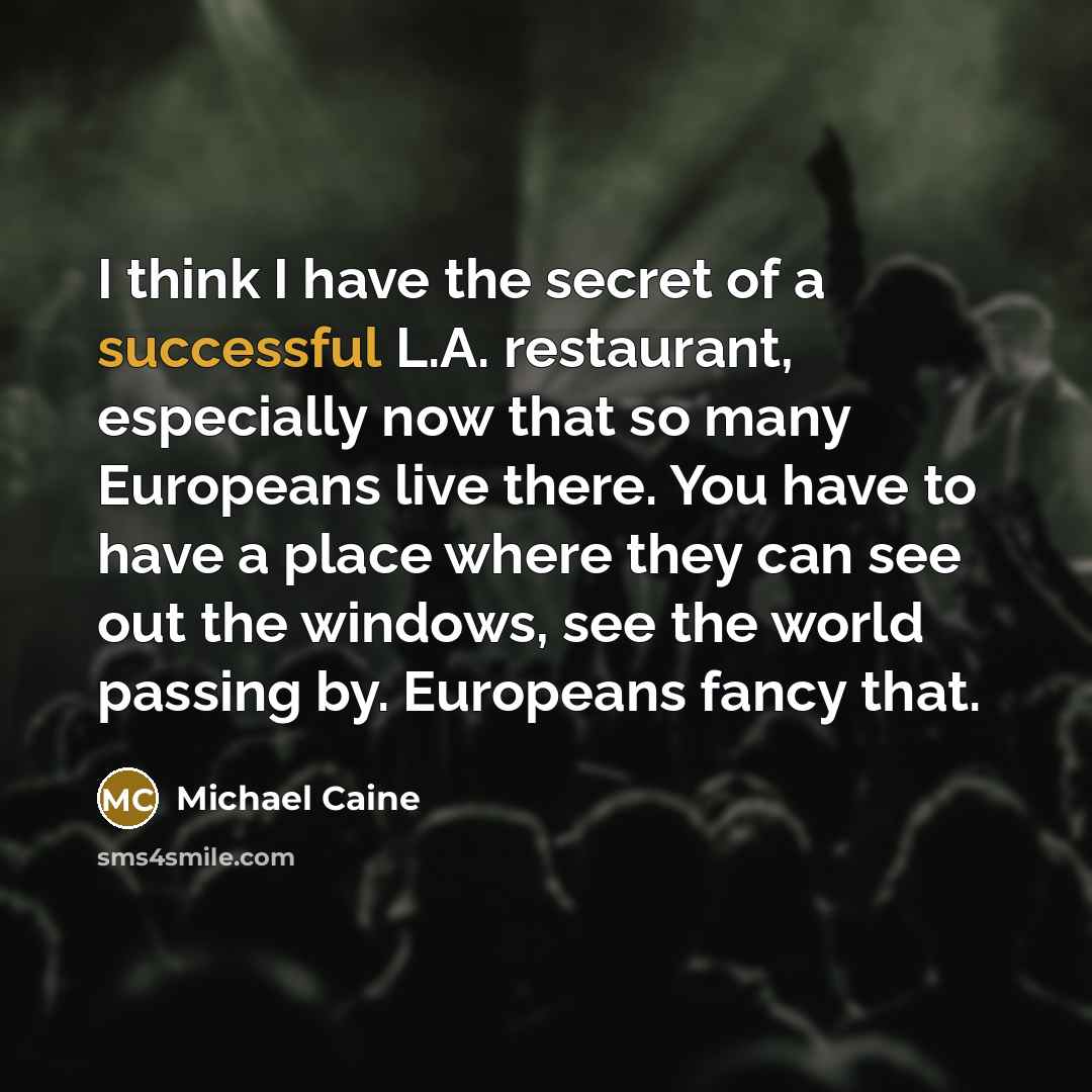 “I think I have the secret of a successful L.A.…” quote by Michael Caine