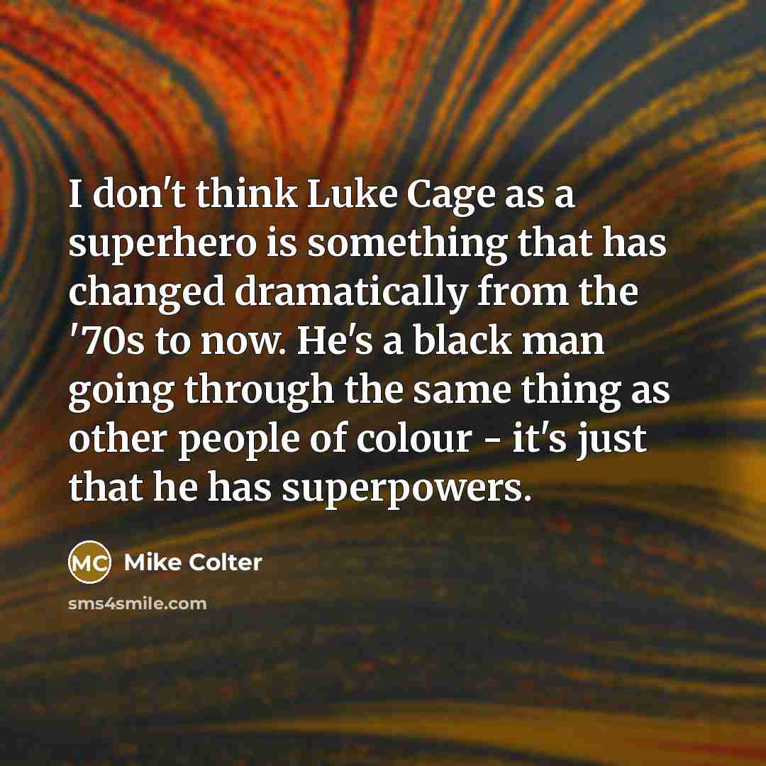 “I don't think Luke Cage as a superhero is something…” quote by Mike Colter