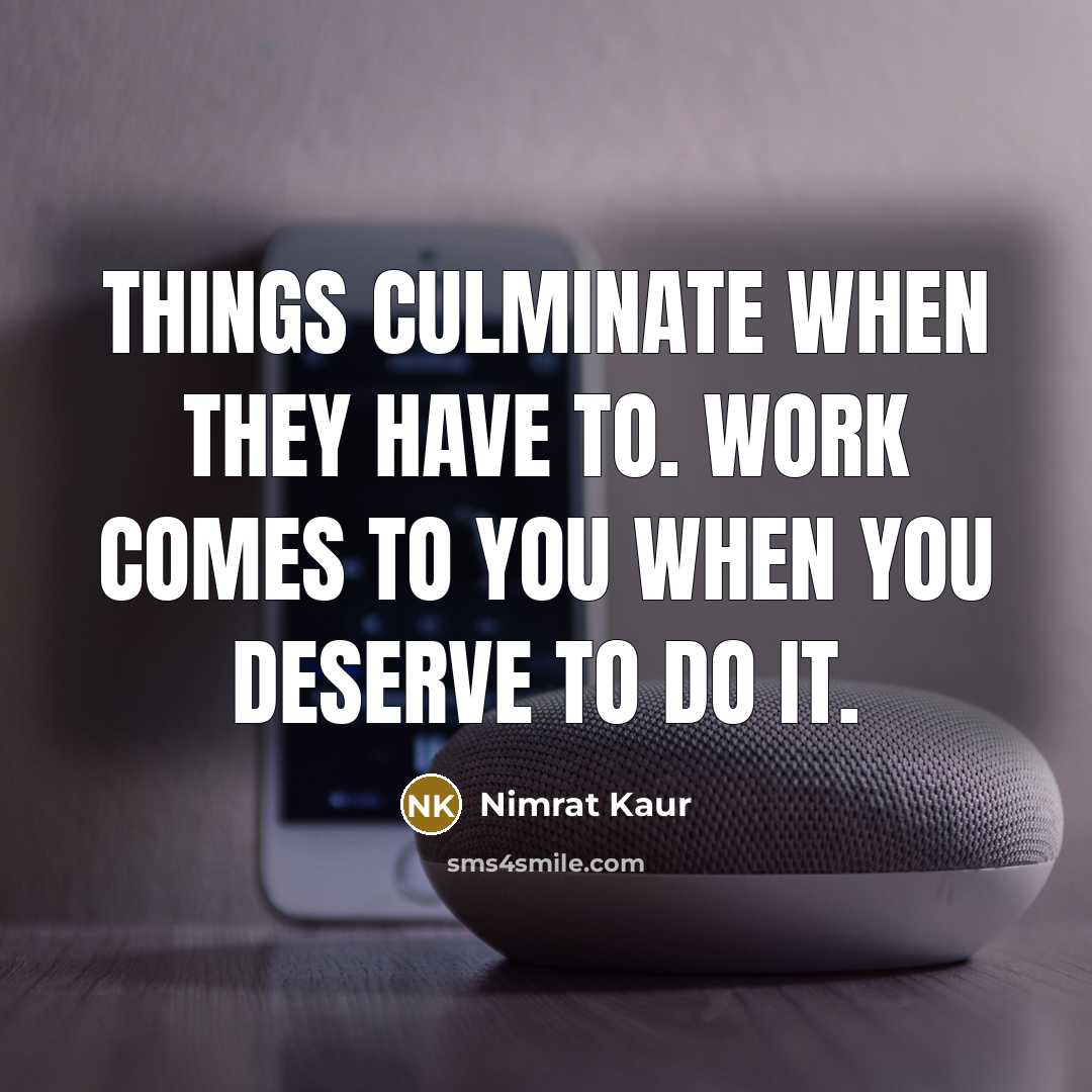 “Things culminate when they have to. Work comes to you…” quote by Nimrat Kaur