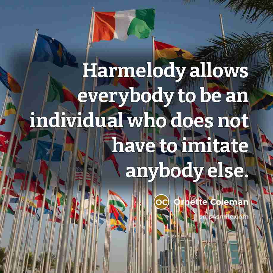 “Harmelody allows everybody to be an individual who does not…” quote by Ornette Coleman