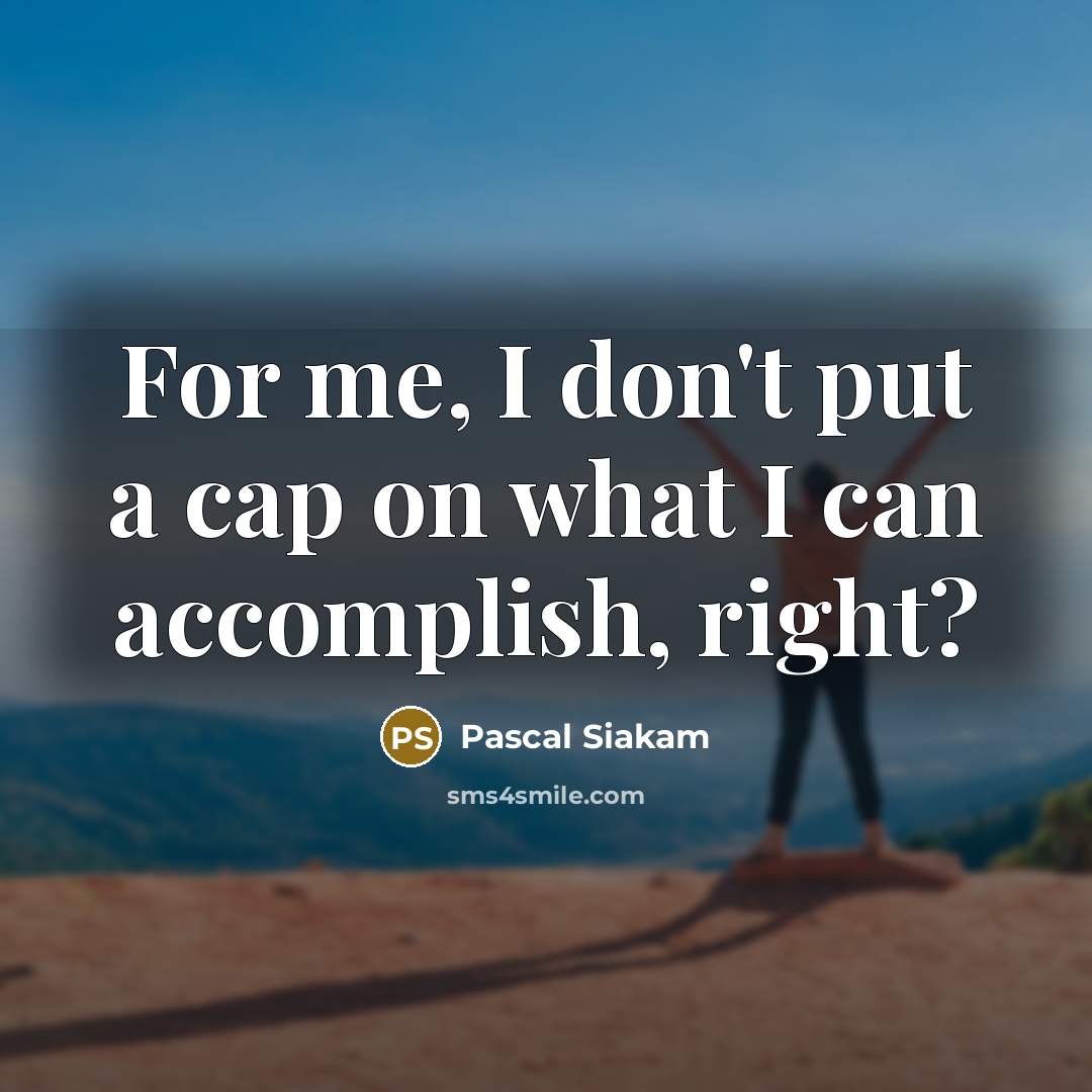 “For me, I don't put a cap on what I…” quote by Pascal Siakam